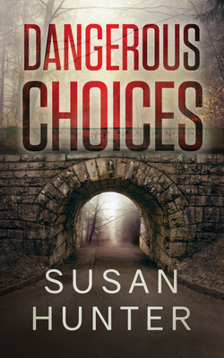 Dangerous Choices - Susan Hunter