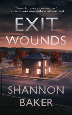 Exit Wounds - Shannon Baker