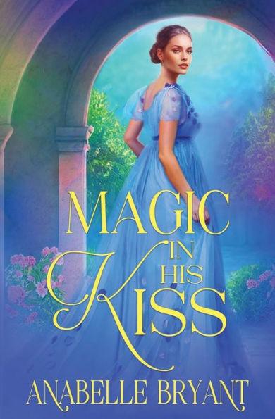 Magic In His Kiss - Anabelle Bryant