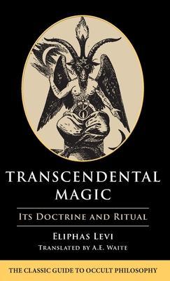 Transcendental Magic: Its Doctrine and Ritual - Eliphas Levi