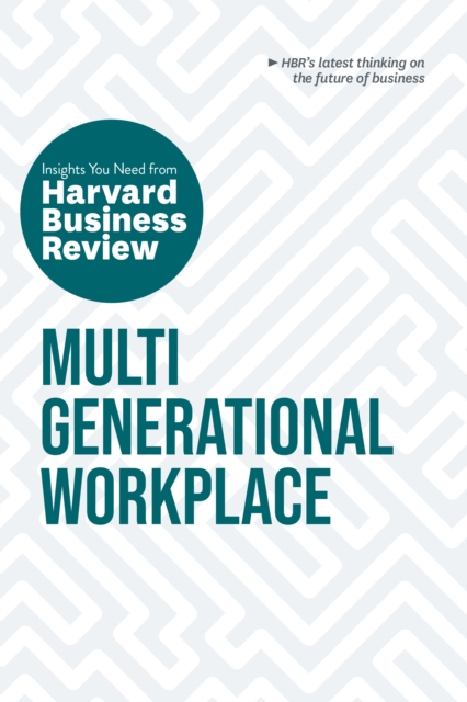 Multigenerational Workplace: The Insights You Need from Harvard Business Review - Harvard Business Review