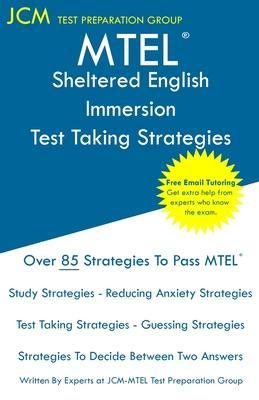 MTEL Sheltered English Immersion - Test Taking Strategies: MTEL 56 Exam - Free Online Tutoring - New 2020 Edition - The latest strategies to pass your - Jcm-mtel Test Preparation Group