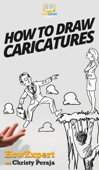How To Draw Caricatures - Howexpert