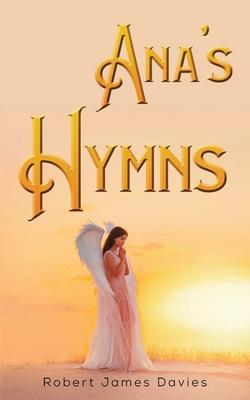 Ana's Hymns - Robert James Davies