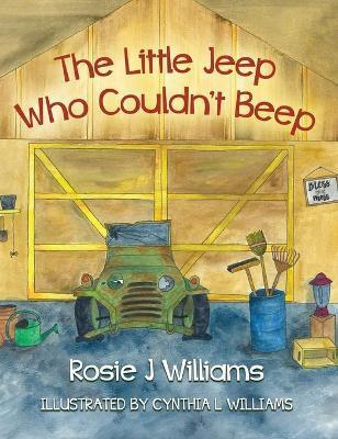 The Little Jeep Who Couldn't Beep - Rosie Williams