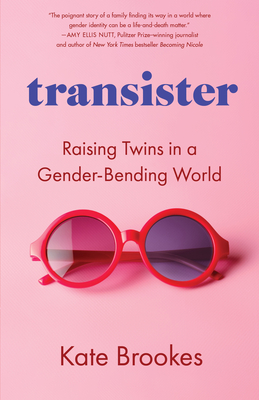 Transister: Raising Twins in a Gender-Bending World - Kate Brookes