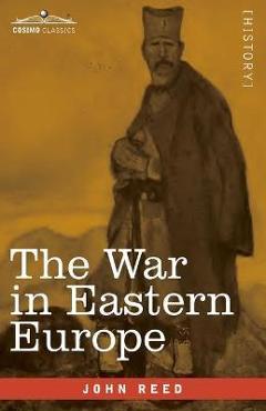 Coperta cărții 'The War in Eastern Europe - John Reed'