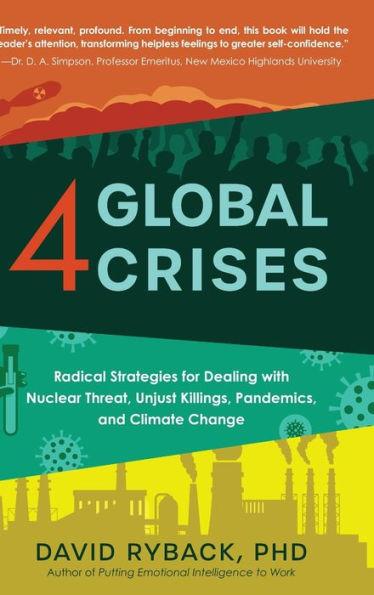 4 Global Crises: Radical Strategies for Dealing with Nuclear Threat, Racial Injustice, Pandemics, and Climate Change - David Ryback