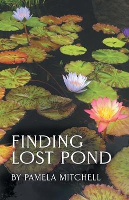 Finding Lost Pond - Pamela Mitchell