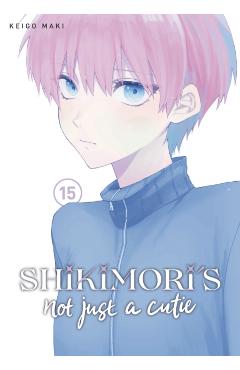 Shikimori's Not Just a Cutie 15 - Keigo Maki