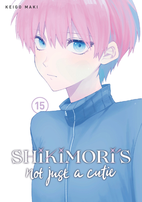 Shikimori's Not Just a Cutie 15 - Keigo Maki