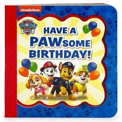Paw Patrol Have a Pawsome Birthday! - Cottage Door Press