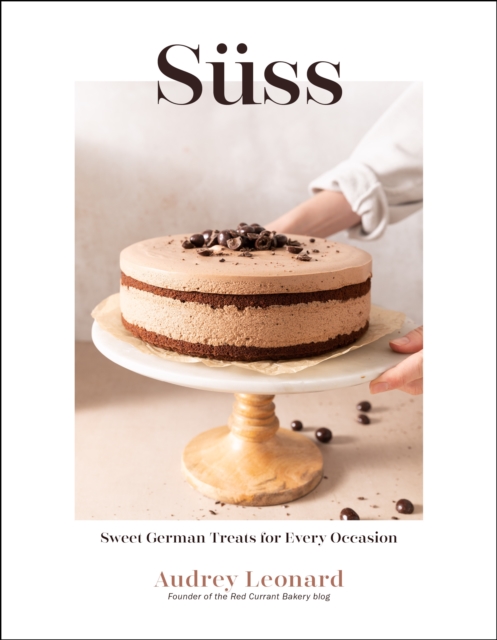 Süss: Sweet German Treats for Every Occasion - Audrey Leonard