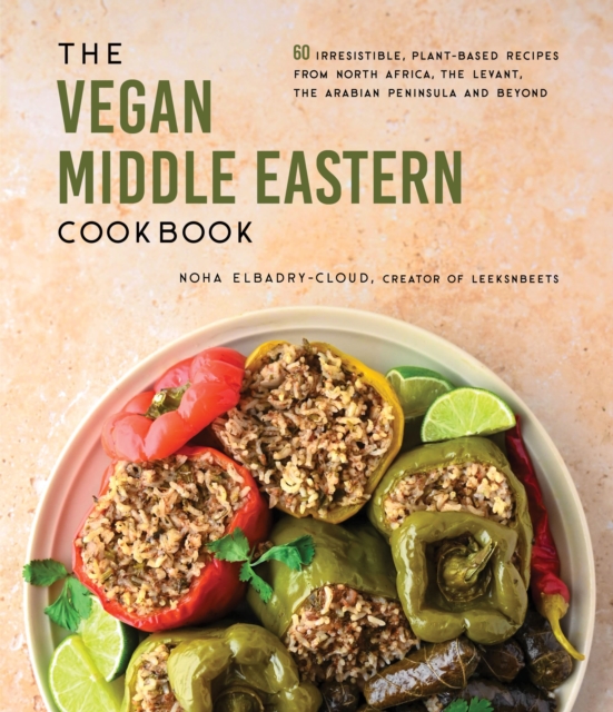 The Vegan Middle Eastern Cookbook: 60 Irresistible, Plant-Based Recipes from North Africa, the Levant, the Arabian Peninsula and Beyond - Noha Elbadry-cloud