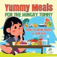 Yummy Meals for the Hungry Tummy Food Coloring Books 6 Year Old - Educando Kids