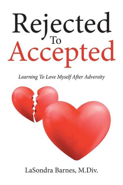 Rejected To Accepted: Learning To Love Myself After Adversity - M. Div Lasondra Barnes