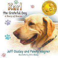 Karl the Grateful Dog: A Story of Rescue - Penny Wagner