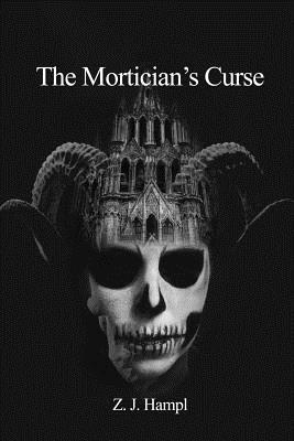 The Mortician's Curse - Z. J. Hampl