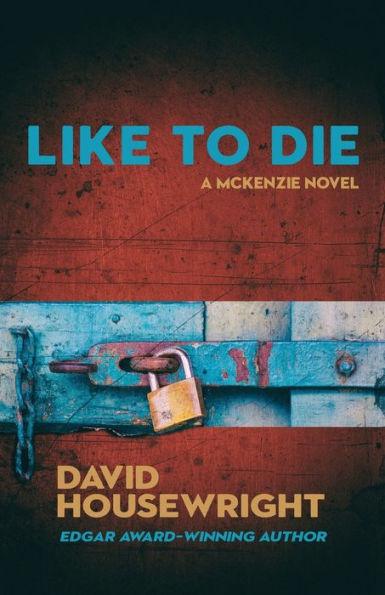 Like To Die: A Mac McKenzie Novel - David Housewright