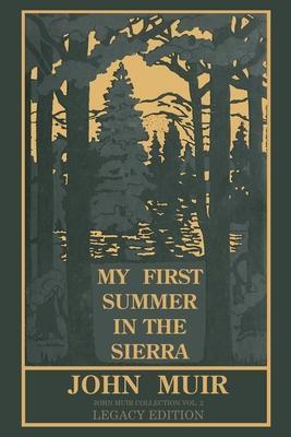 My First Summer In The Sierra (Legacy Edition): Classic Explorations Of The Yosemite And California Mountains - John Muir