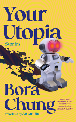 Your Utopia: Stories - Bora Chung