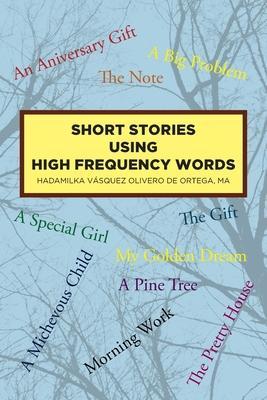 Short Stories Using High Frequency Words - Hadamilka Vásquez Olivero De Ortega