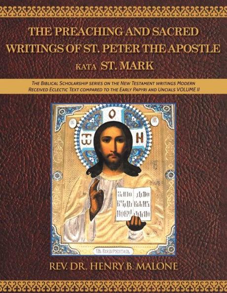 The Preaching and Sacred Writings of St. Peter the Apostle Kata St. Mark: The Biblical Scholarship series on the New Testament writings Modern Receive - Henry B. Malone