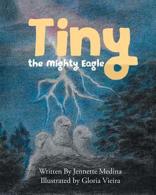Tiny the Mighty Eagle - Jennette Medina