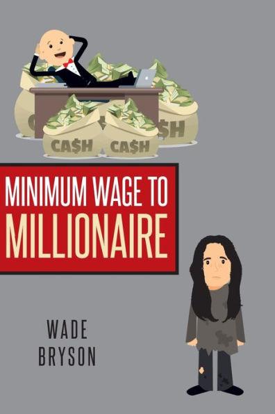Minimum Wage to Millionaire - Wade Bryson