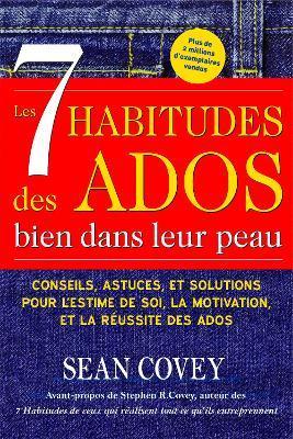 Les 7 Habitudes des Ados bien dans leur peau: (Livre ado) - Sean Covey