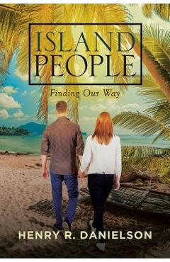 Coperta cărții 'Island People: Finding Our Way - Henry R. Danielson'