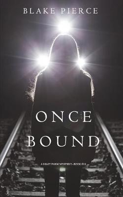 Once Bound (A Riley Paige Mystery-Book 12) - Blake Pierce