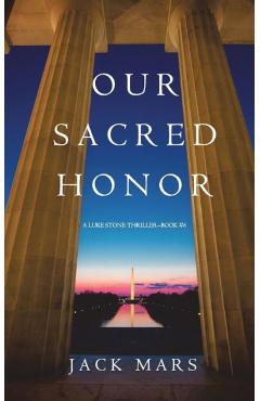 Poza produsului Our Sacred Honor (A Luke Stone Thriller-Book 6) - Jack Mars