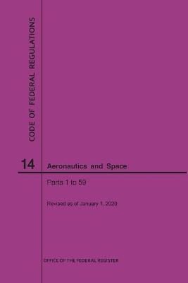 Code of Federal Regulations, Title 14, Aeronautics and Space, Parts 1-59, 2020 - Nara
