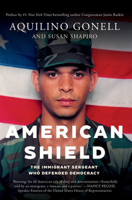 American Shield: The Immigrant Sergeant Who Defended Democracy - Aquilino Gonell