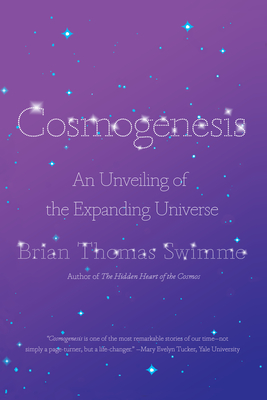 Cosmogenesis: An Unveiling of the Expanding Universe - Brian Thomas Swimme