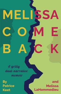 Melissa Come Back: A gritty dual-narrative memoir - Melissa Lahommedieu