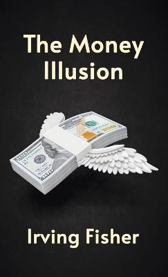 Money Illusion Hardcover - Irving Fishe
