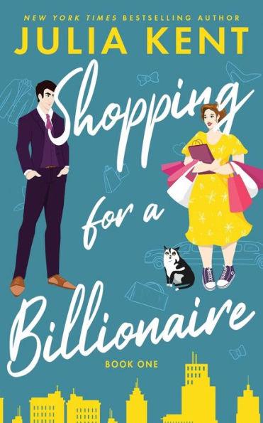 Shopping for a Billionaire - Julia Kent