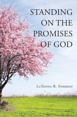 Standing on the Promises of God - Latonya R. Forrest