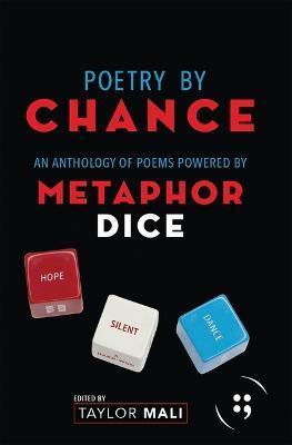 Poetry by Chance: An Anthology of Poems Powered by Metaphor Dice - Taylor Mali