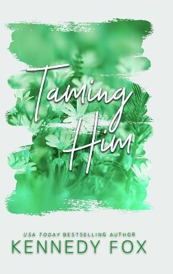 Taming Him - Alternate Special Edition Cover - Kennedy Fox