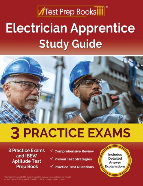 Electrician Apprentice Study Guide: 3 Practice Exams and IBEW Aptitude Test Prep Book [Includes Detailed Answer Explanations] - Joshua Rueda
