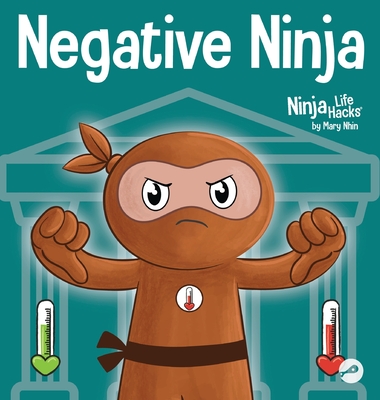 Negative Ninja: A Children's Book About Emotional Bank Accounts - Mary Nhin