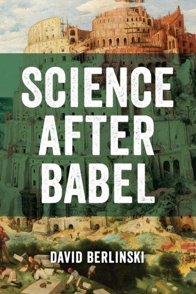 Science After Babel - David Berlinski