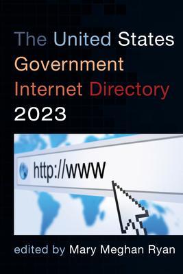 The United States Government Internet Directory 2023 - Mary Meghan Ryan