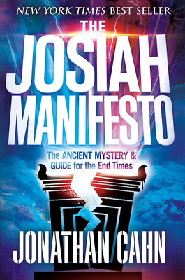 The Josiah Manifesto: The Ancient Mystery & Guide for the End Times - Jonathan Cahn