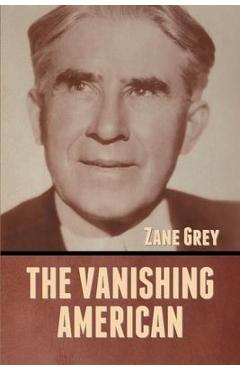The Vanishing American - Zane Grey 