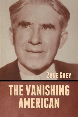 The Vanishing American - Zane Grey