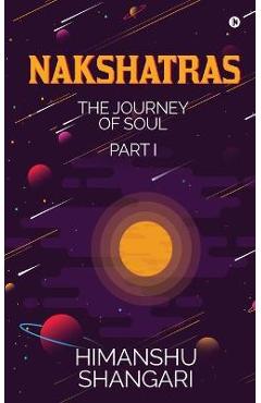 Coperta cărții 'Nakshatras Part 1: The Journey of Soul - Himanshu Shangari'